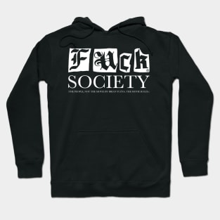 Fuck Society (The people, not the movie by Brian Yuzna) Hoodie